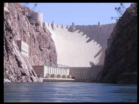 Hoover Dam – Colorado River. Reasons for Dams Flood Control 39,000 dams worldwide higher than 15 m (ICOLD, 1988)