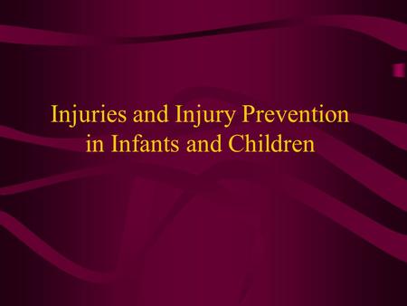 Injuries and Injury Prevention in Infants and Children.