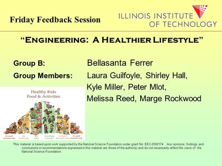 “Engineering: A Healthier Lifestyle” Group B: Bellasanta Ferrer Group Members: Laura Guilfoyle, Shirley Hall, Kyle Miller, Peter Mlot, Melissa Reed, Marge.