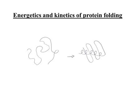 Energetics and kinetics of protein folding. Comparison to other self-assembling systems?