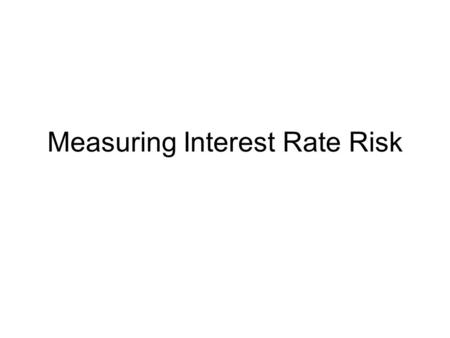 Measuring Interest Rate Risk