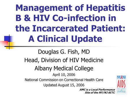 Douglas G. Fish, MD Head, Division of HIV Medicine