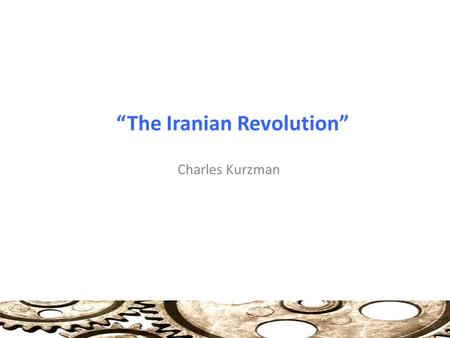 “The Iranian Revolution” Charles Kurzman. Explaining a Revolution Failure of States: Objective and Subjective Factors Structural: Govt undercuts or alienates.