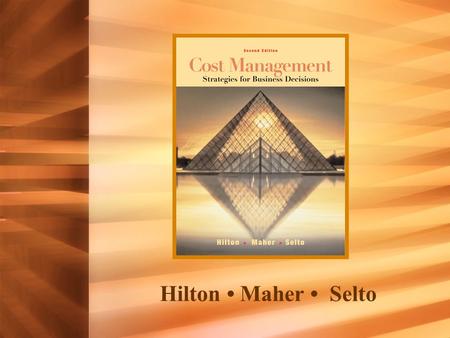 Hilton Maher Selto. 1 Cost Management & Management of the Value Chain Finding Opportunity & Leading Change © 2003 The McGraw-Hill Companies, Inc., All.