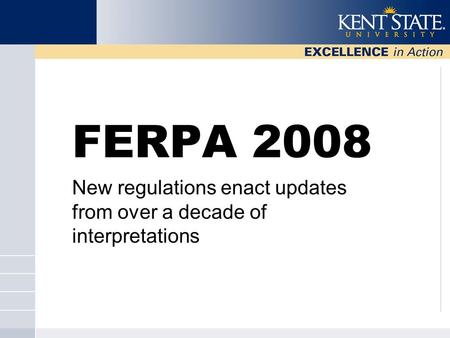 FERPA 2008 New regulations enact updates from over a decade of interpretations.