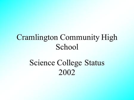 Cramlington Community High School Science College Status 2002.