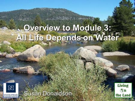 Overview to Module 3: All Life Depends on Water Susan Donaldson.
