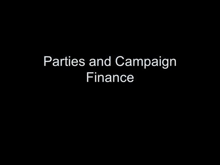 Parties and Campaign Finance. What role do parties play in these campaigns? Candidates hire partisan professionals to run campaigns In most races, the.