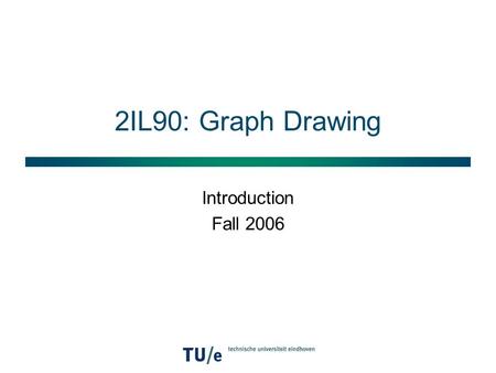 2IL90: Graph Drawing Introduction Fall 2006. Graphs  Vertices  Edges.
