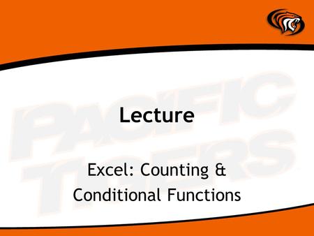 Lecture Excel: Counting & Conditional Functions. Counting Cells Count: Number of non-blank, non-text cells CountA: Non-blank cells CountBlank: Counts.