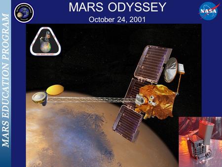 MARS ODYSSEY October 24, 2001. Thermal Emission Imaging System (THEMIS) Visible Imaging System –Visible-light images with 18 meters per pixel resolution.