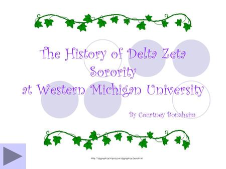 The History of Delta Zeta Sorority at Western Michigan University By Courtney Bonzheim