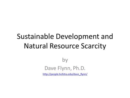 Sustainable Development and Natural Resource Scarcity by Dave Flynn, Ph.D.