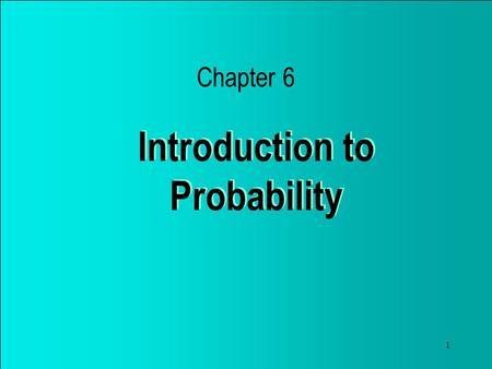 1 Introduction to Probability Chapter 6. 2 Introduction In this chapter we discuss the likelihood of occurrence for events with uncertain outcomes. We.