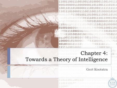 Chapter 4: Towards a Theory of Intelligence Gert Kootstra.