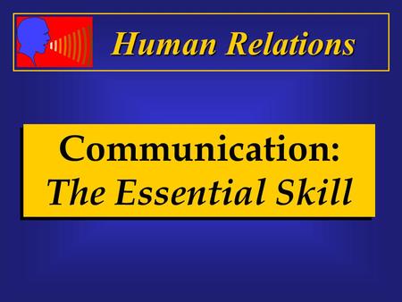 Communication: The Essential Skill Human Relations.