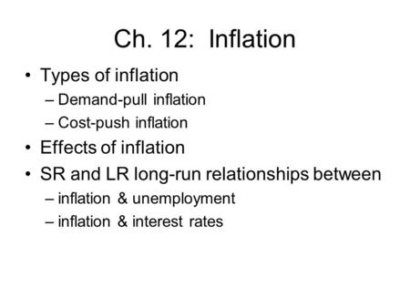 Ch. 12: Inflation Types of inflation Effects of inflation