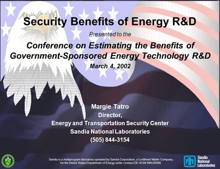 Security Benefits of Energy R&D Presented to the Conference on Estimating the Benefits of Government-Sponsored Energy Technology R&D March 4, 2002 Margie.
