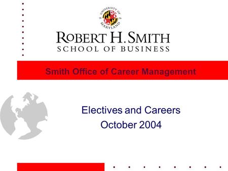 Smith Office of Career Management Electives and Careers October 2004.