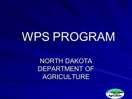 WPS PROGRAM WPS PROGRAM NORTH DAKOTA DEPARTMENT OF AGRICULTURE.