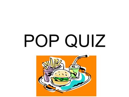 POP QUIZ. FAST FOOD Name the main ingredient (raw material) used to make the bun for a hamburger? What is used to make the hamburger patty for a fast.