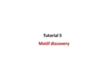 Tutorial 5 Motif discovery.