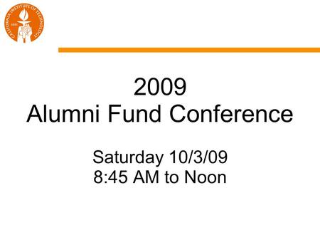 2009 Alumni Fund Conference Saturday 10/3/09 8:45 AM to Noon.