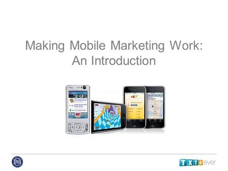 Making Mobile Marketing Work: An Introduction. Mark Brill Chair of the DMA Mobile Marketing Council CEO of Formation/txt4ever.com Mobile agency and service.