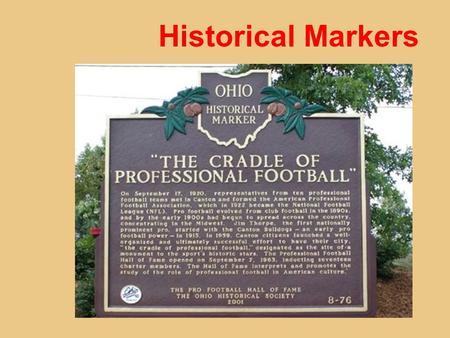 Historical Markers. Ohio’s Historical Society website allows you to explore markers throughout the state.  e/remarkable_ohio/search_markers_.
