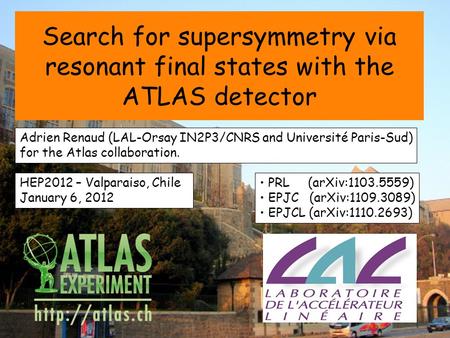 Adrien Renaud (LAL-Orsay IN2P3/CNRS and Université Paris-Sud) for the Atlas collaboration. Search for supersymmetry via resonant final states with the.