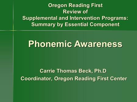 Carrie Thomas Beck, Ph.D Coordinator, Oregon Reading First Center