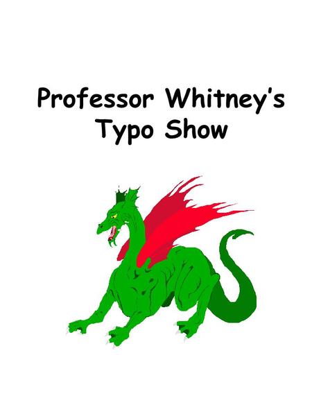 Professor Whitney’s Typo Show Problem: comma splice (two complete sentences separated only by a comma) cs Chocolate is a popular candy, it produces the.