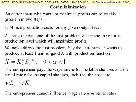 INTERNATIONAL ECONOMICS: THEORY, APPLICATION, AND POLICY;  Charles van Marrewijk, 2006; 1 An entrepeneur who wants to maximize profits can solve this.