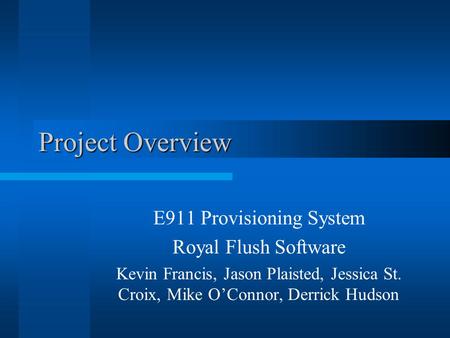 Project Overview E911 Provisioning System Royal Flush Software