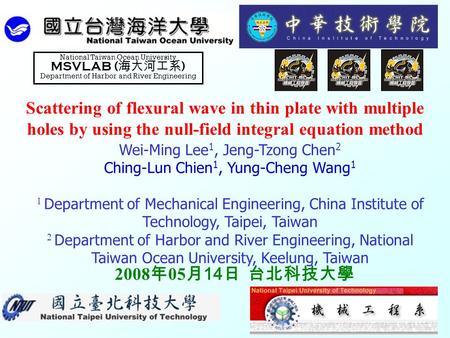 M M S S V V 0 Scattering of flexural wave in thin plate with multiple holes by using the null-field integral equation method Wei-Ming Lee 1, Jeng-Tzong.