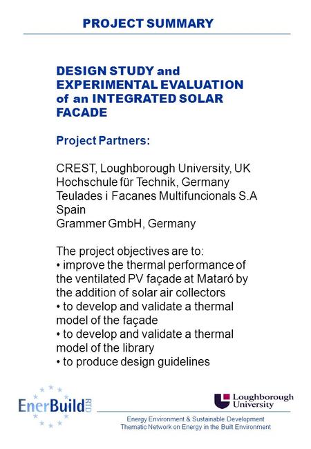 Energy Environment & Sustainable Development Thematic Network on Energy in the Built Environment PROJECT SUMMARY DESIGN STUDY and EXPERIMENTAL EVALUATION.
