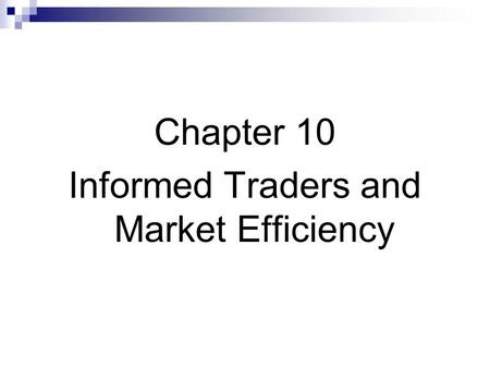 Chapter 10 Informed Traders and Market Efficiency.