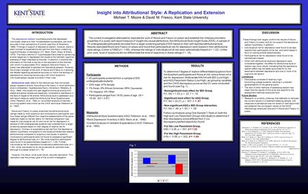 Insight into Attributional Style: A Replication and Extension Michael T. Moore & David M. Fresco, Kent State University Insight into Attributional Style: