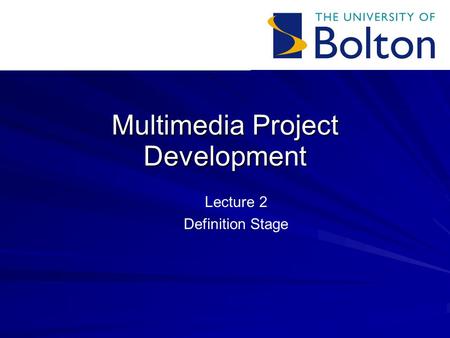Multimedia Project Development Lecture 2 Definition Stage.