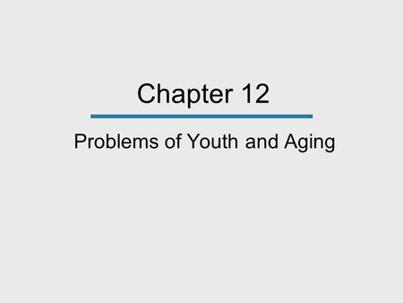 Problems of Youth and Aging