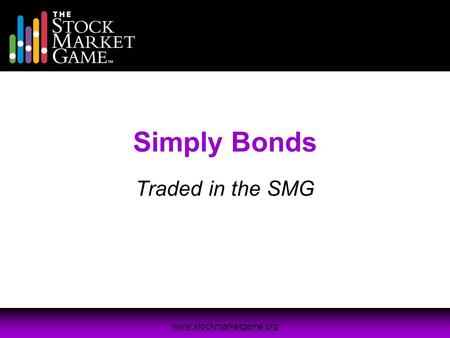 Www.stockmarketgame.org Simply Bonds Traded in the SMG.