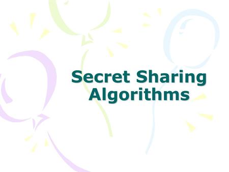 Secret Sharing Algorithms