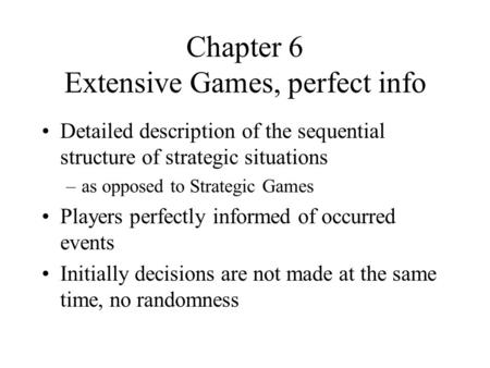 Chapter 6 Extensive Games, perfect info