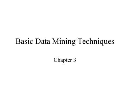 Basic Data Mining Techniques