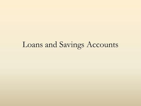 Loans and Savings Accounts. Loans Loan review: Home costs $220,000 and you put down 10% so you need a $200,000 loan. You get a 30 year fixed mortgage.
