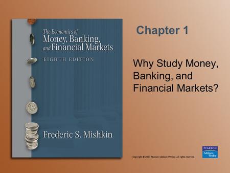 Chapter 1 Why Study Money, Banking, and Financial Markets?