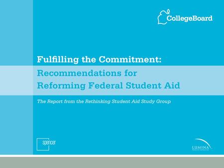 Basic Principles Federal student aid should be: Targeted to those in need Adequately funded Clear, transparent, well-communicated Predictable.
