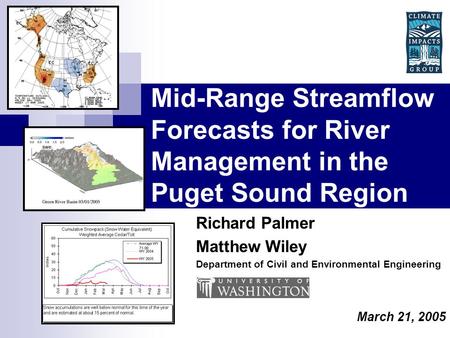 Mid-Range Streamflow Forecasts for River Management in the Puget Sound Region Richard Palmer Matthew Wiley Department of Civil and Environmental Engineering.