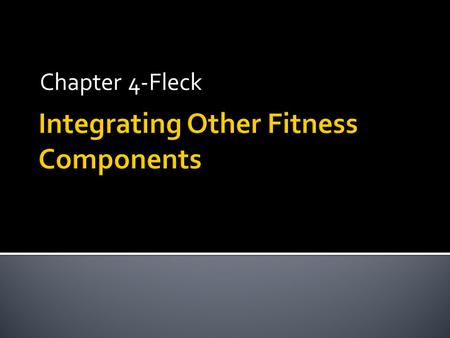 Chapter 4-Fleck.  Prioritization and compatibility  Total conditioning program  Nutrition  RT  Plyos  SAQ  CV  Flexibility.