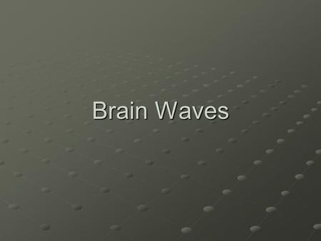 Brain Waves. Brain Fingerprinting Forensic Science, Biometrics, etc…